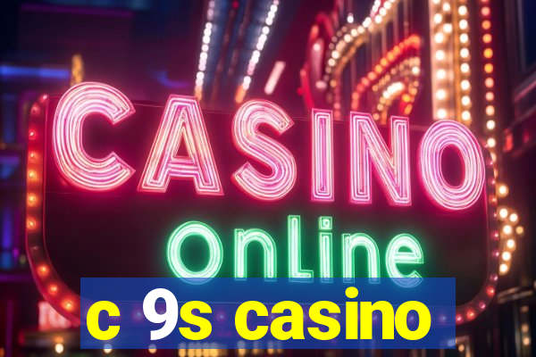 c 9s casino